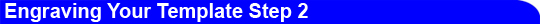 Engraving Your Template Step 2